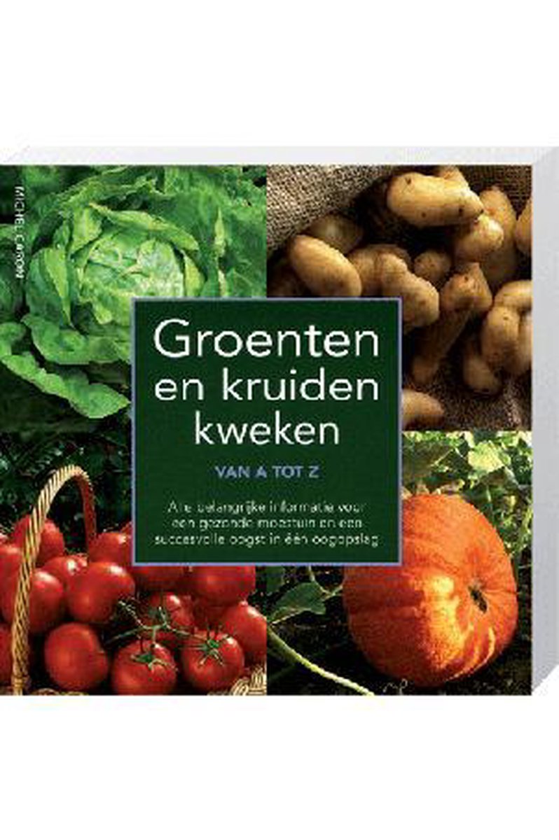 Groenten en Kruiden Kweken van A tot Z