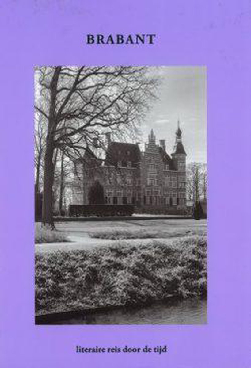 Brabant - literaire reis door de tijd