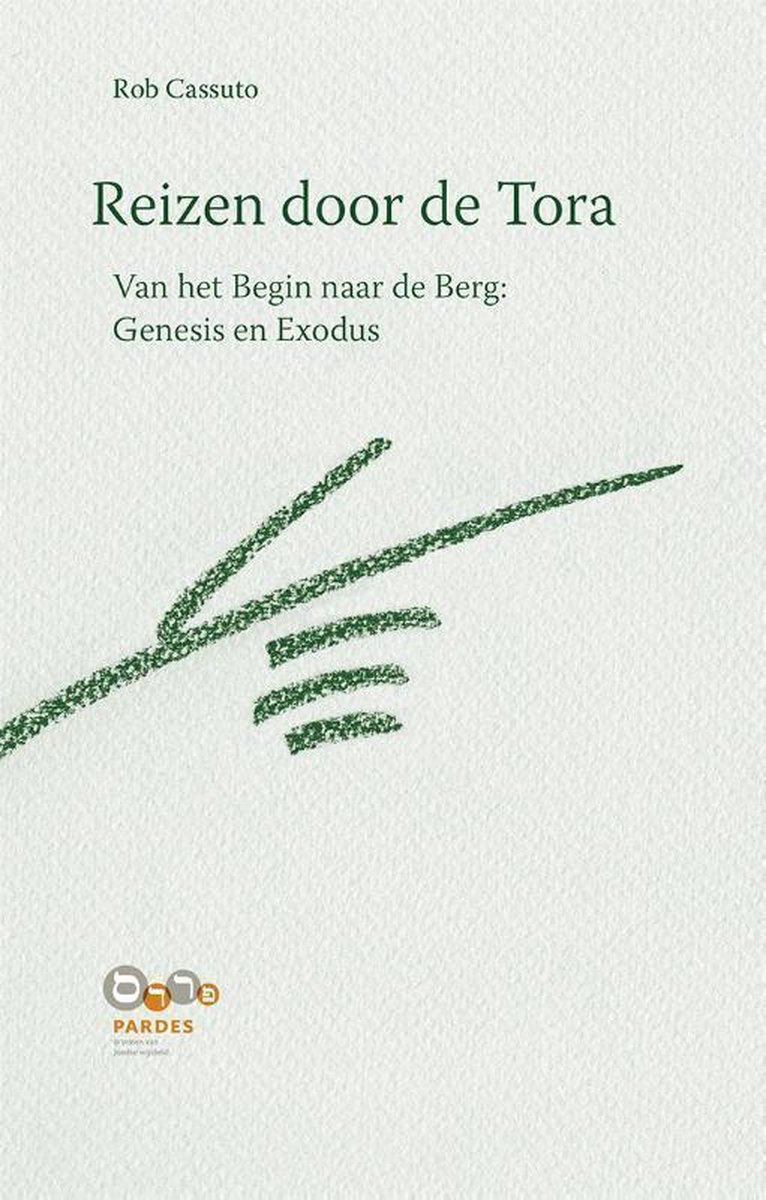 Reizen door de Tora Van het begin naar de berg: Genesis en Exodus