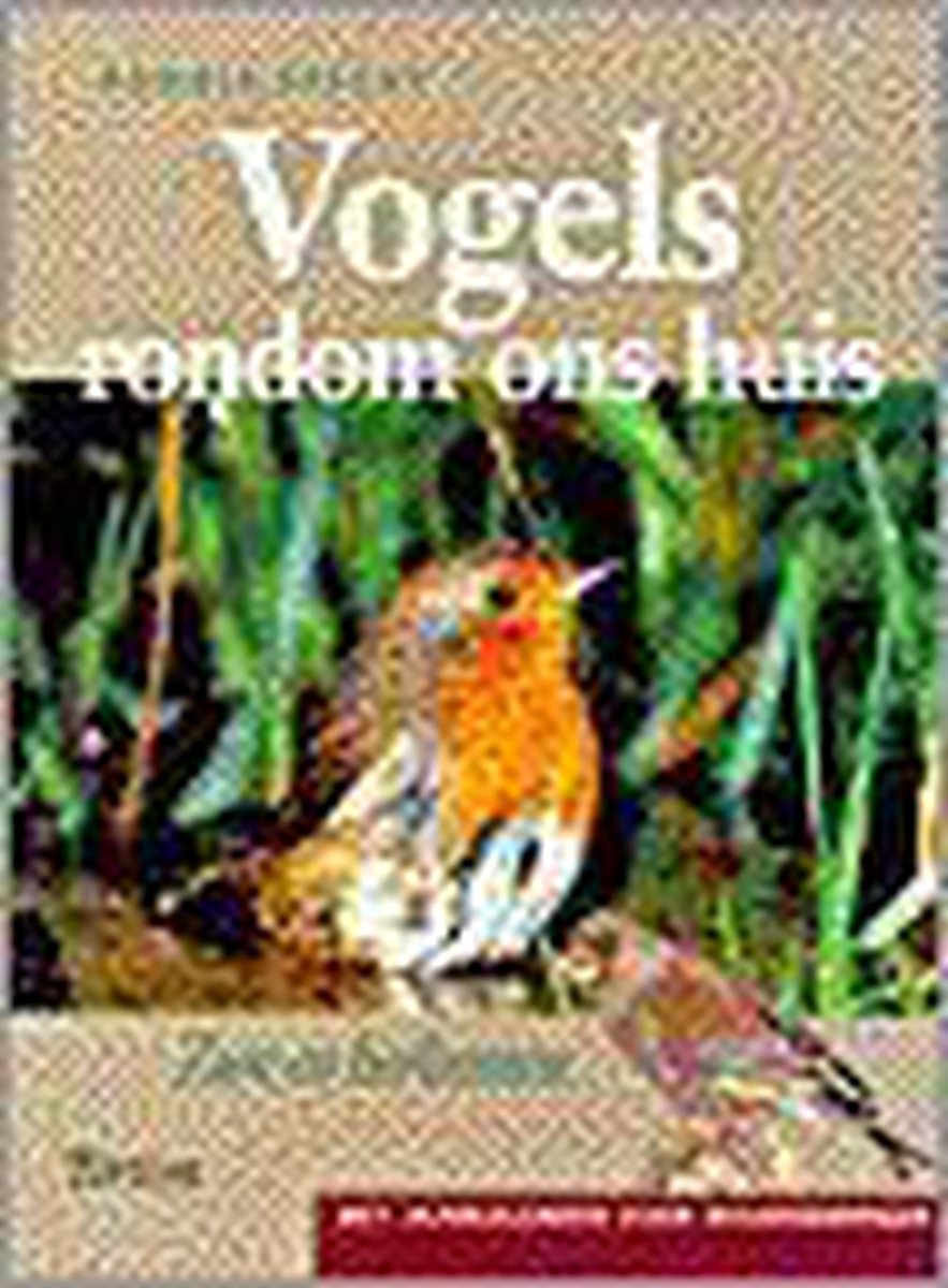 Vogels rondom ons huis / Tirions huisdierenbibliotheek