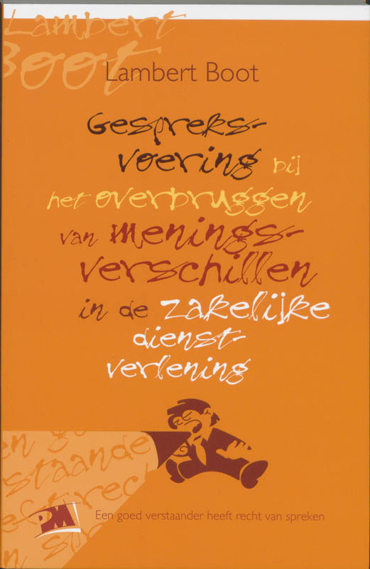 Gespreksvoering bij het overbruggen van meningsverschillen in de zakelijke dienstverlening / PM-reeks