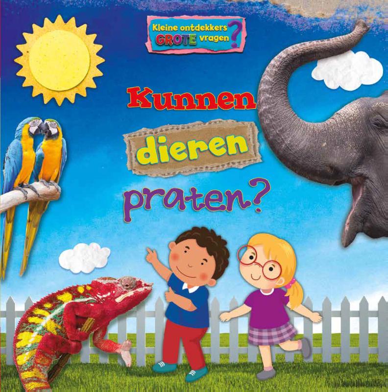 Kunnen dieren praten? / Kleine ontdekkers, grote vragen