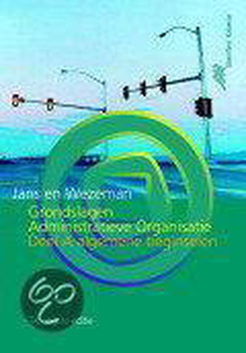 A Algemene beginselen Grondslagen van de administratieve organisatie