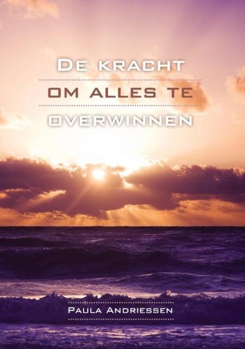 De Kracht Om Alles Te Overwinnen