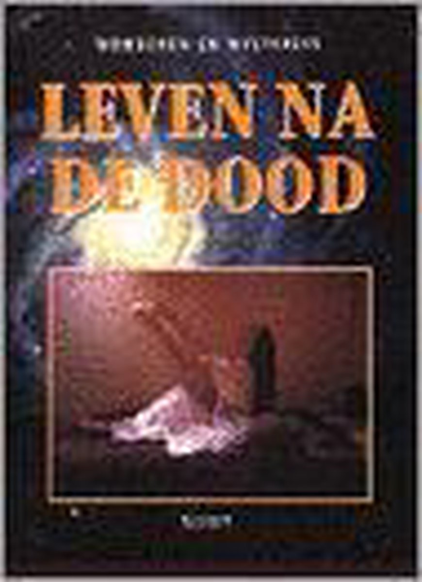 Leven na de dood / Wonderen en mysteries
