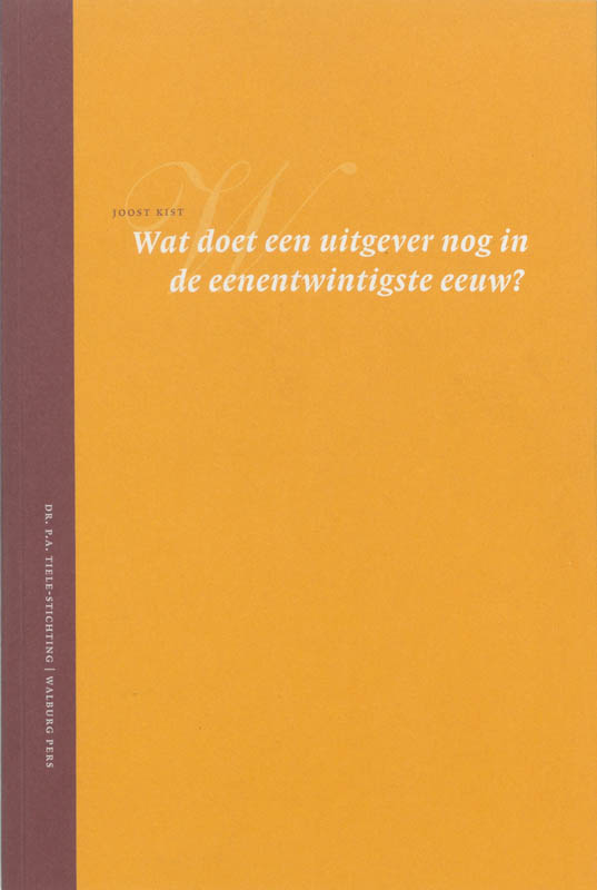 Wat doet een uitgever nog in de eenentwintigste eeuw? / Tiele-lezing / 4