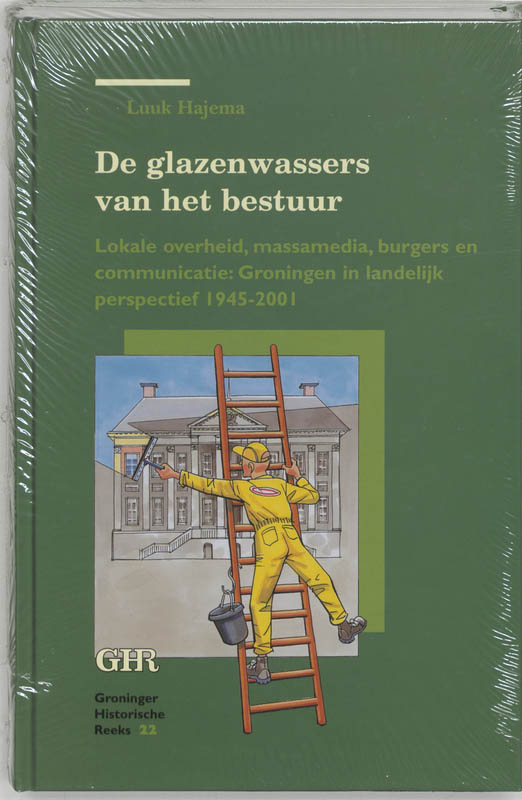 De glazenwassers van het bestuur / Groninger historische reeks / 22