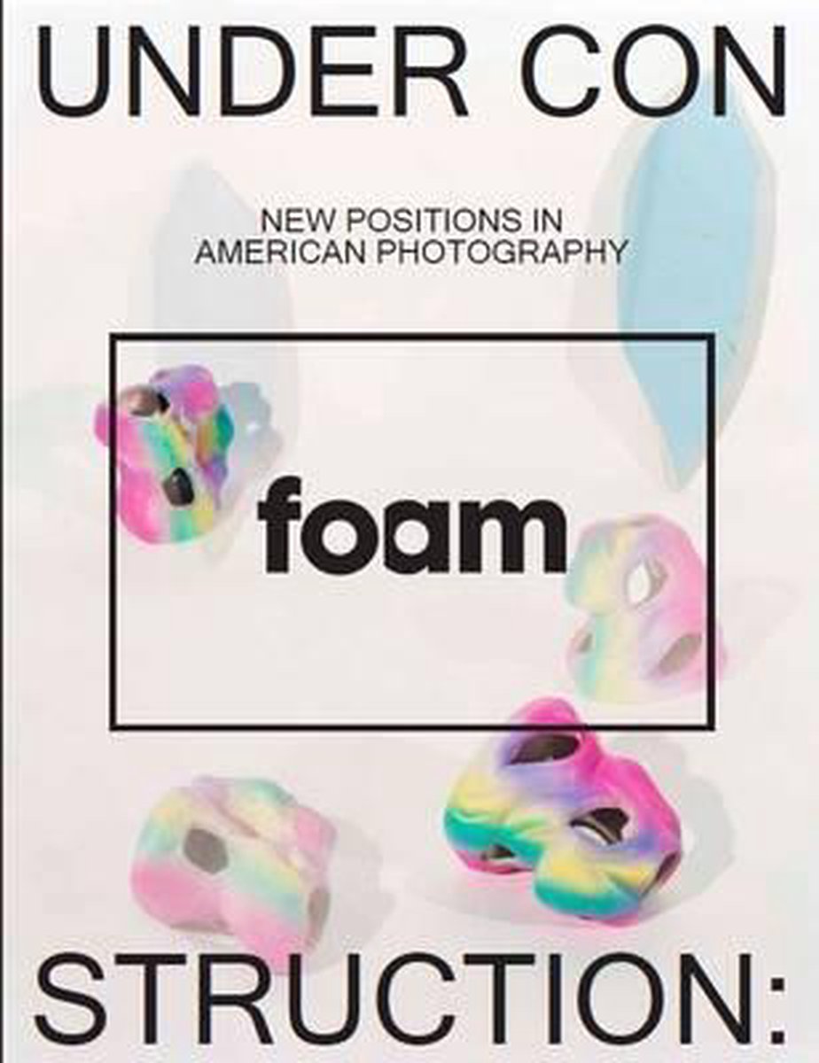 Under Construction new positions in American photography / 2014 / Foam Magazine / 38