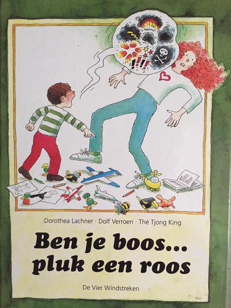 Ben je boos... pluk een roos / Een Vier Windstreken prentenboek