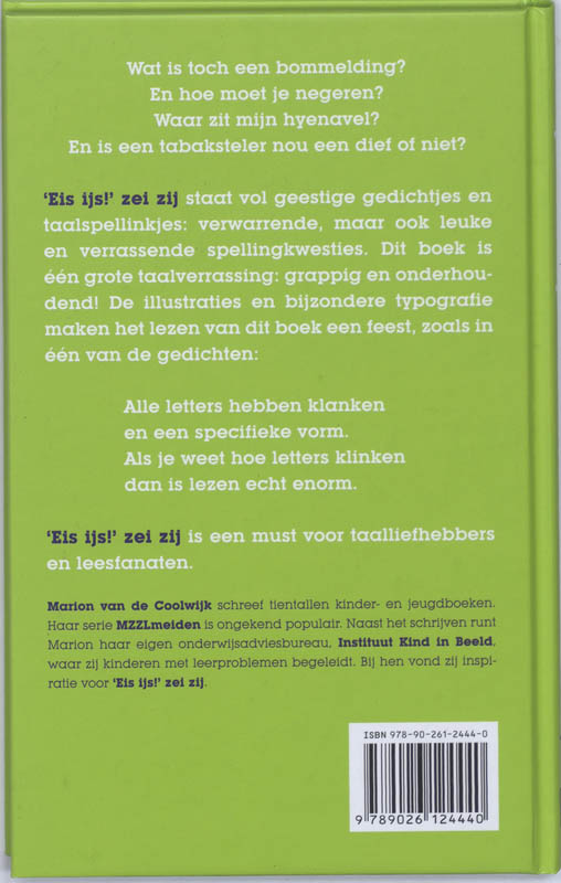 'Eis Ijs!' Zei Zij achterkant