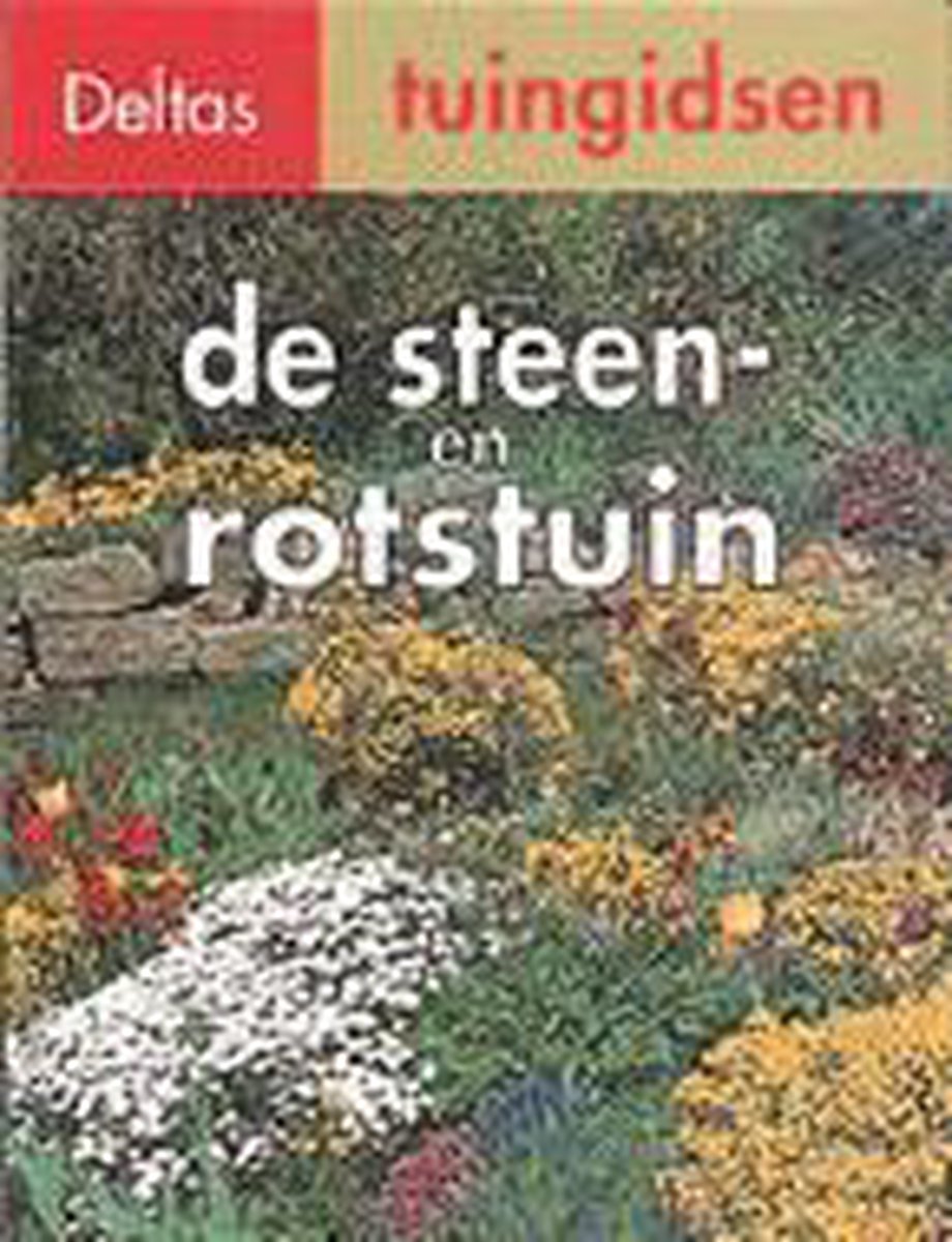 De steen- en rotstuin / Deltas tuingidsen