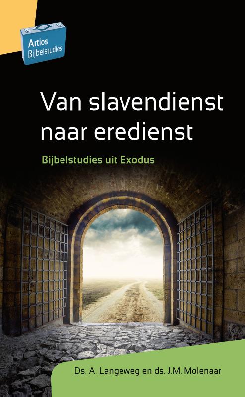 Van slavendienst naar eredienst / Artios Bijbelstudies