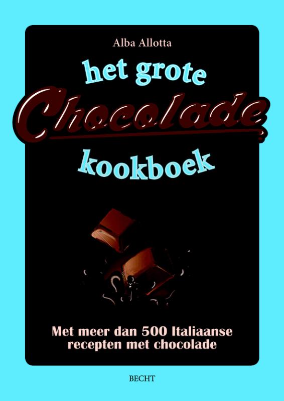 Het Grote Chocolade Kookboek