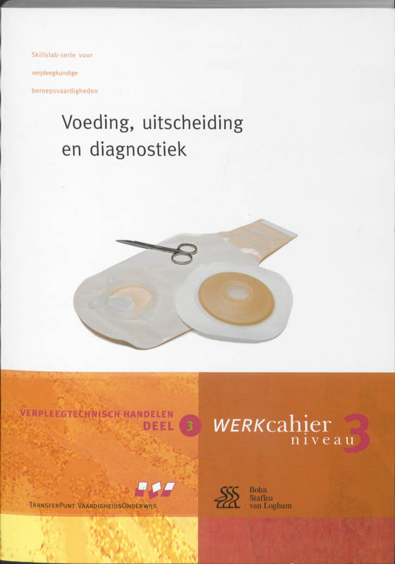 Verpleegtechnisch handelen / 3 Voeding, uitscheiding en diagnostiek / Werkcahier / Skillslab-serie