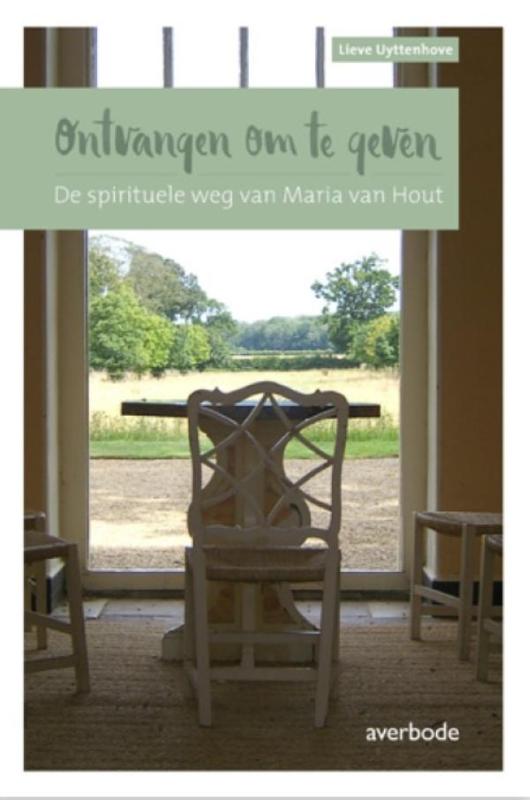 Ontvangen om te geven. Maria van Hout