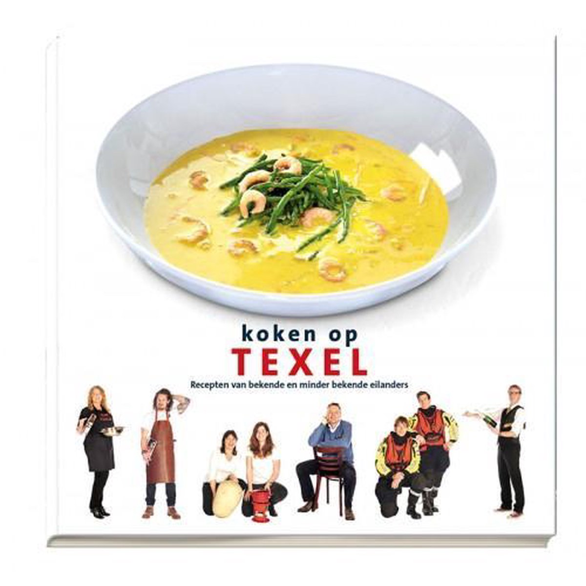 Texel. Koken op Texel. Recepten van bekende en minder bekende eilanders