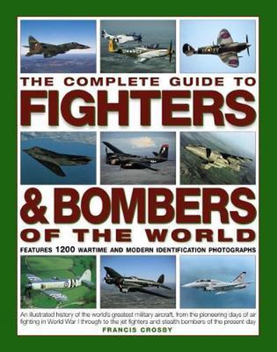The Complete Guide to Fighters and Bombers of the World