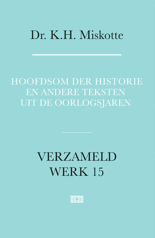 Hoofdsom der historie en andere teksten uit de oorlogsjaren / Verzameld werk / 15