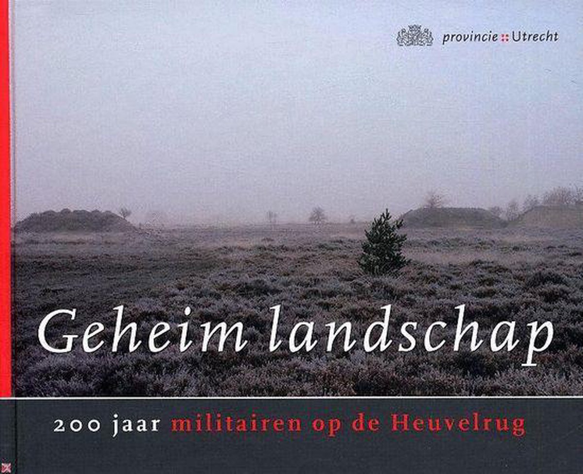 Geheim Landschap 200 Jaar Militairen Op De Heuvelrug