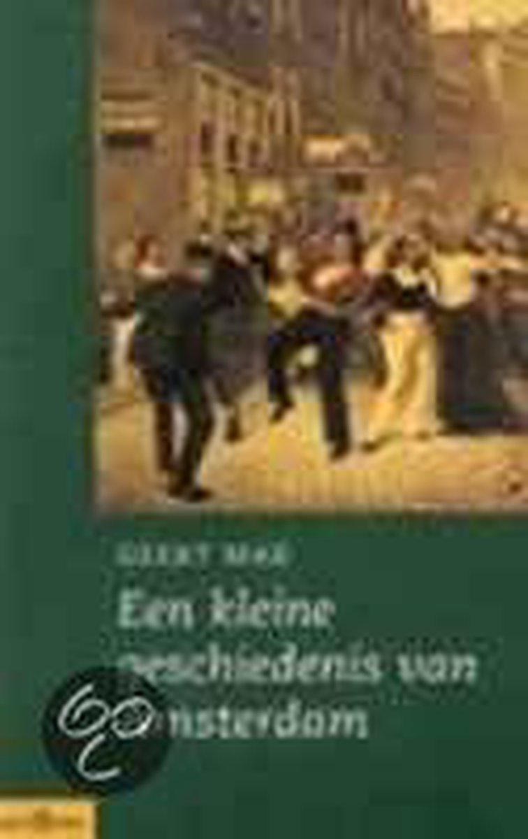Geert Mak - De Kleine Geschiedenis Van Amsterdam