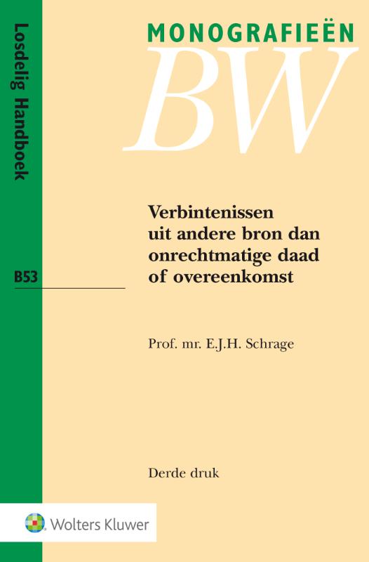 Verbintenissen uit andere bron dan onrechtmatige daad of overeenkomst / Monografieen BW / B53