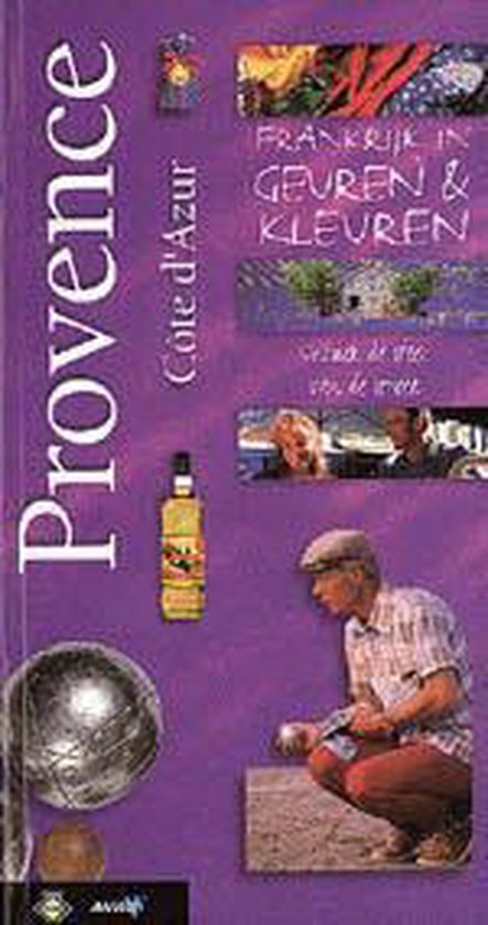 Provence - Cote d'Azur / Frankrijk in geuren & kleuren