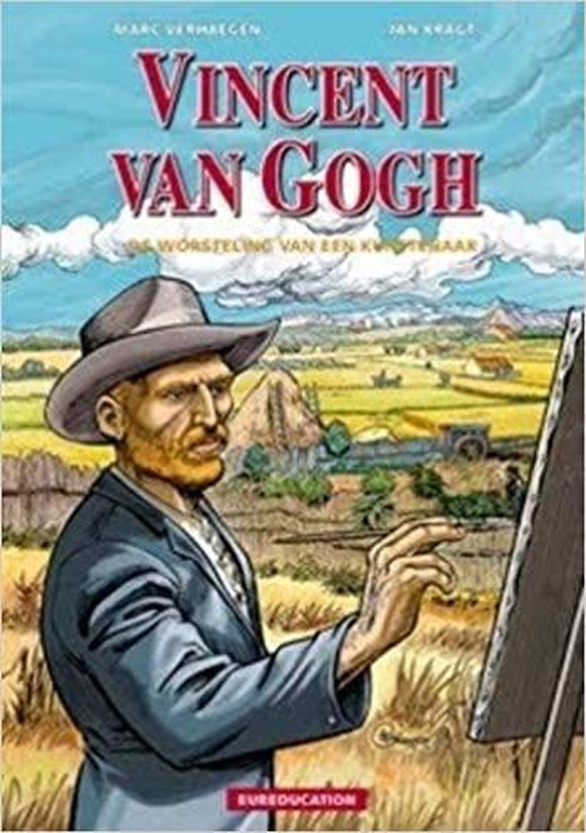 Eureducation 05. vincent van gogh; de worsteling van een kunstenaar