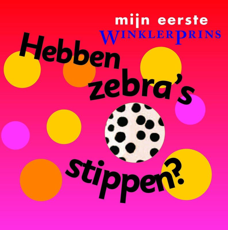 WP doorkijkboeken / Hebben zebra's stippen? / Mijn eerste Winkler Prins