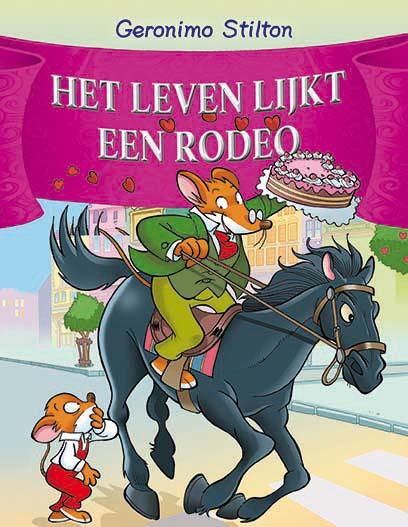 Het leven lijkt een rodeo / Geronimo Stilton