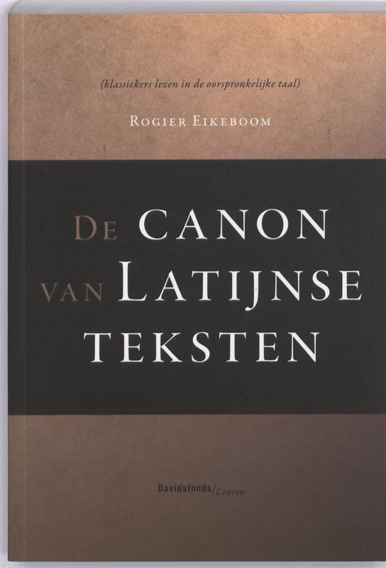De Canon van Latijnse teksten / Klassiekers lezen in de oorspronkelijke taal