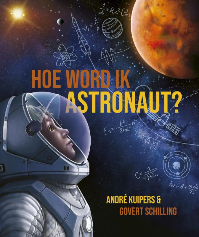 Hoe word ik astronaut? / André Kuipers