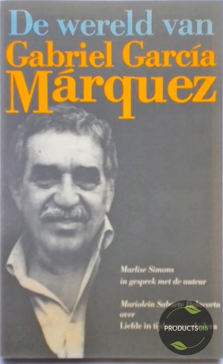 Wereld van gabriel garcia marquez - Marlise Simons