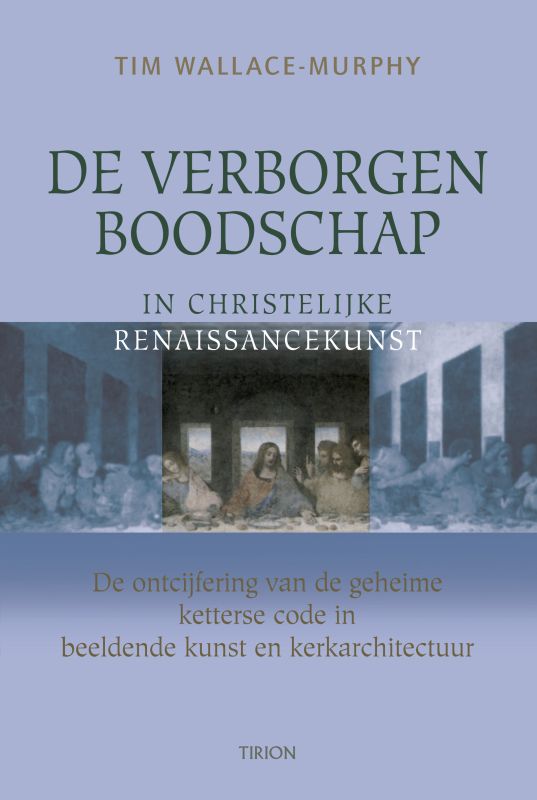 De verborgen boodschap in Christelijke renaissancekunst. De ontcijfering van de geheime ketterse code in beeldende kunst en kerkarchitectuur