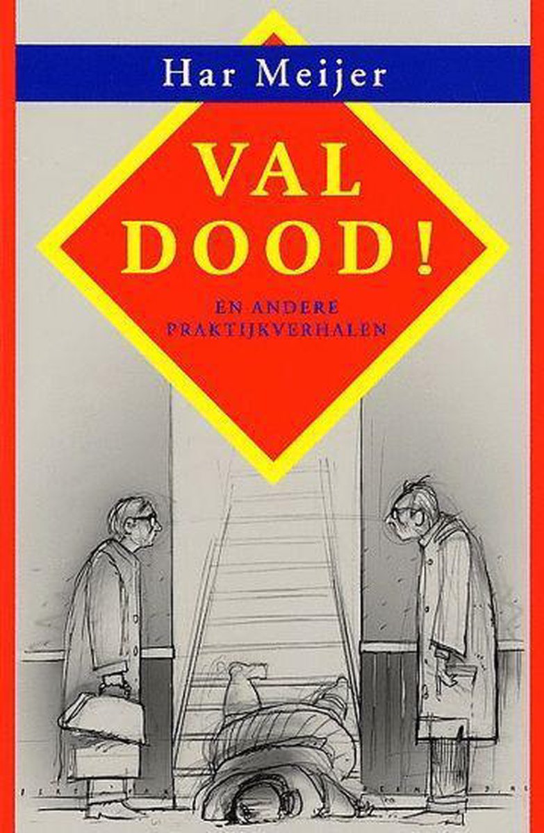 Val dood ! en andere praktijkverhalen