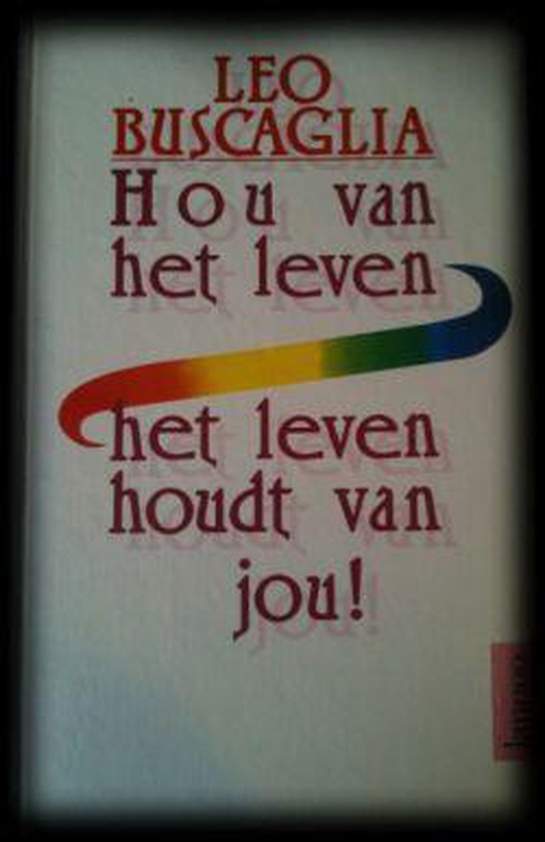 Hou van het leven, het leven houdt van jou!