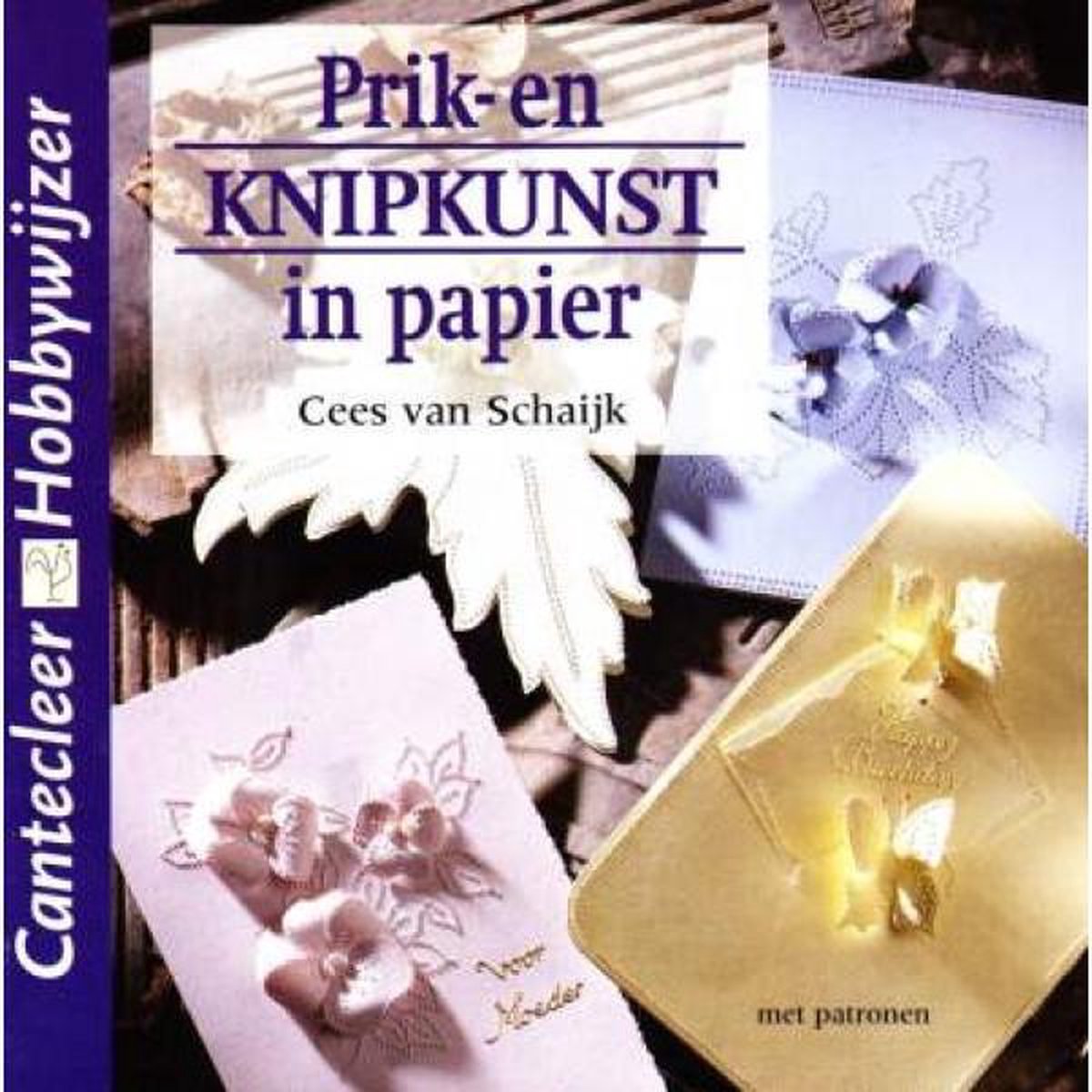 Prik- en knipkunst in papier / Cantecleer hobbywijzer / 204