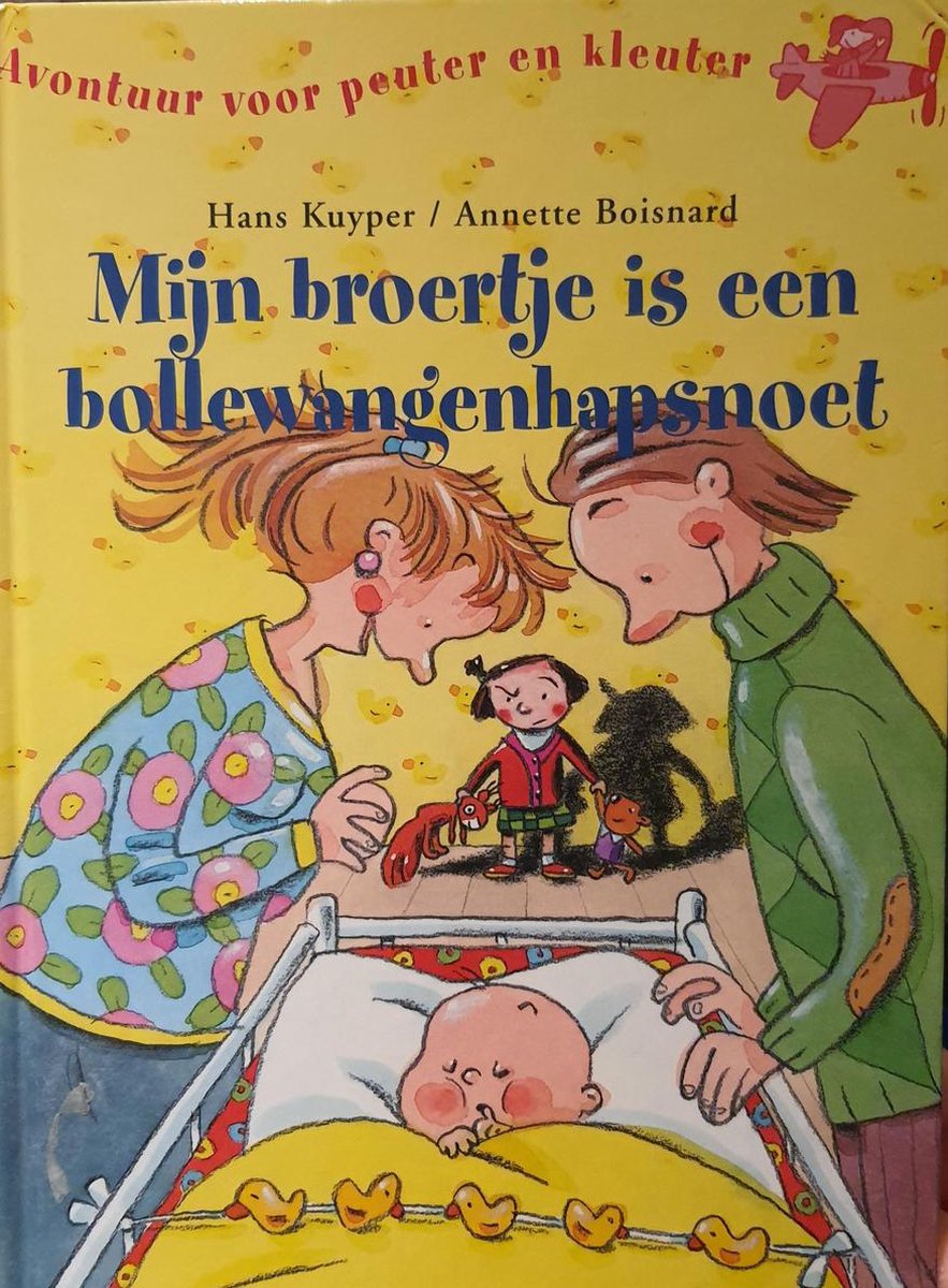 Mijn broertje is een bollewangenhapsnoet / Avontuur voor peuter en kleuter