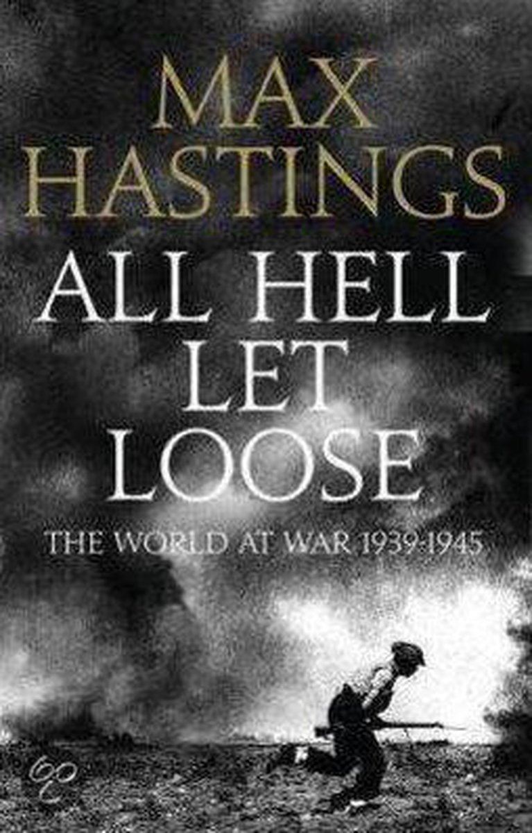 All Hell Let Loose: The World At War 1939-1945