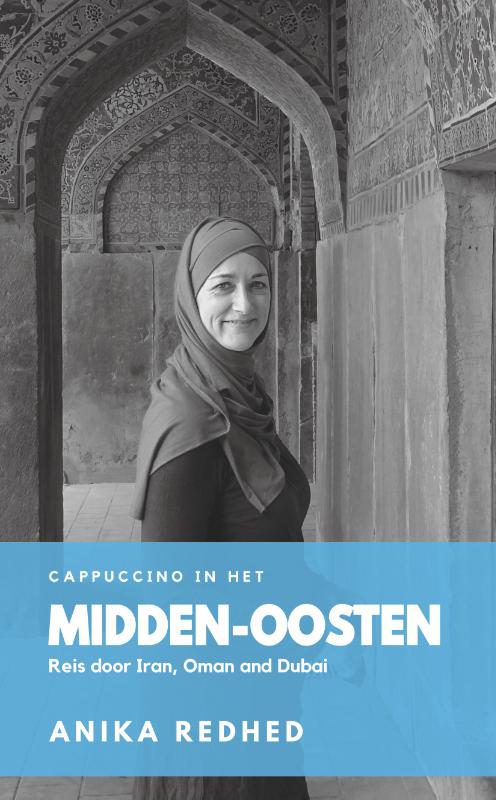 Cappuccino in Iran, Oman en Dubai - waargebeurd reisverhaal
