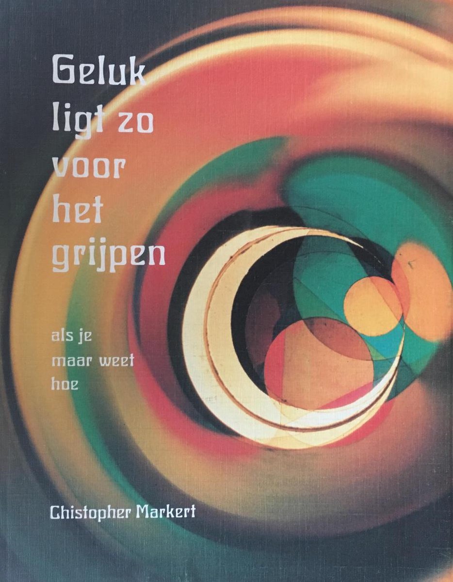 Geluk ligt zo voor het grijpen / New age