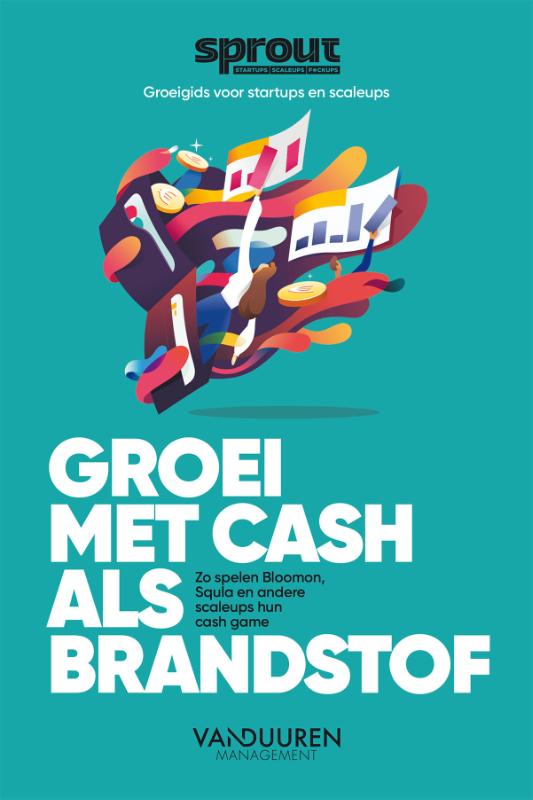 Groei met cash als brandstof / Sprout groeigids voor startups en scaleups