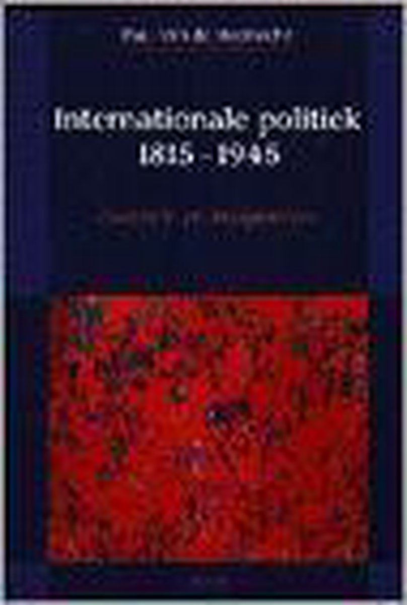 Internationale politiek 1815-1945. overzicht en interpretati