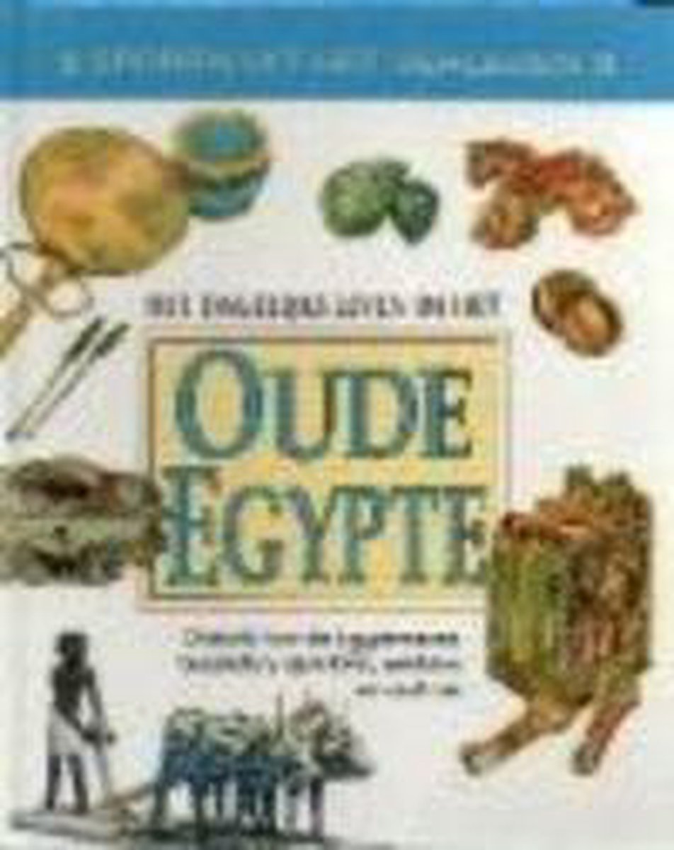 Het dagelijks leven in het oude Egypte / Sporen uit het verleden