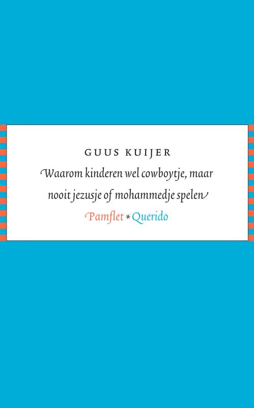 Waarom Kinderen Wel Cowboytje Maar Nooit Jezusje Of Mohammedje Spelen