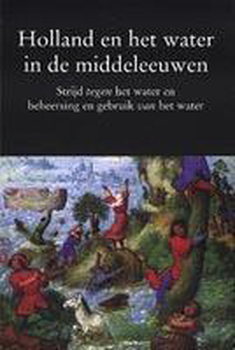 Holland en het water in de middeleeuwen / Publicatie van de Stichting 'Comite Oud-Muiderberg' / nr. 71