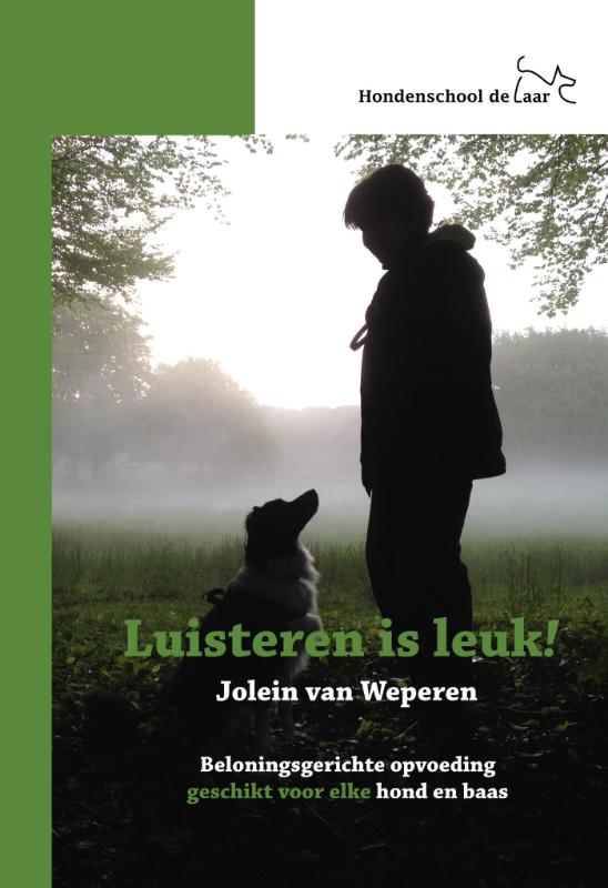Luisteren is leuk! / 1 beloningsgerichte opvoeding, geschikt voor elke hond en baas / Luisteren is Leuk! / 1