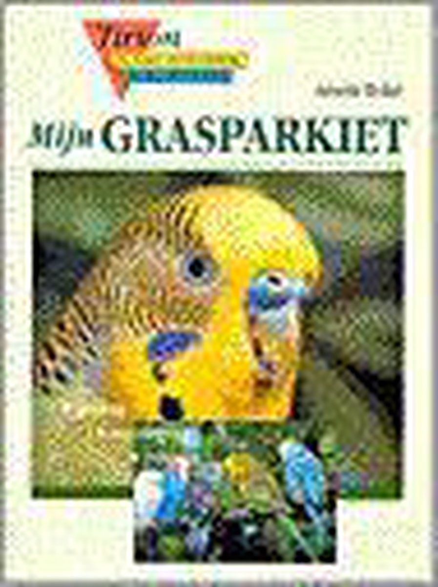 Mijn grasparkiet / Tirion kleine huisdieren bibliotheek