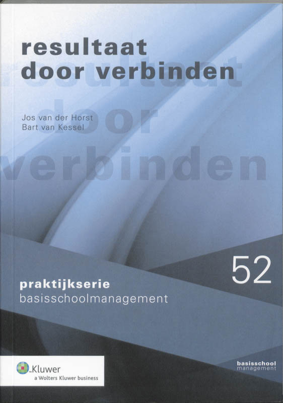 Praktijkserie BasisschoolManagement 52 - Resultaat door verbinden