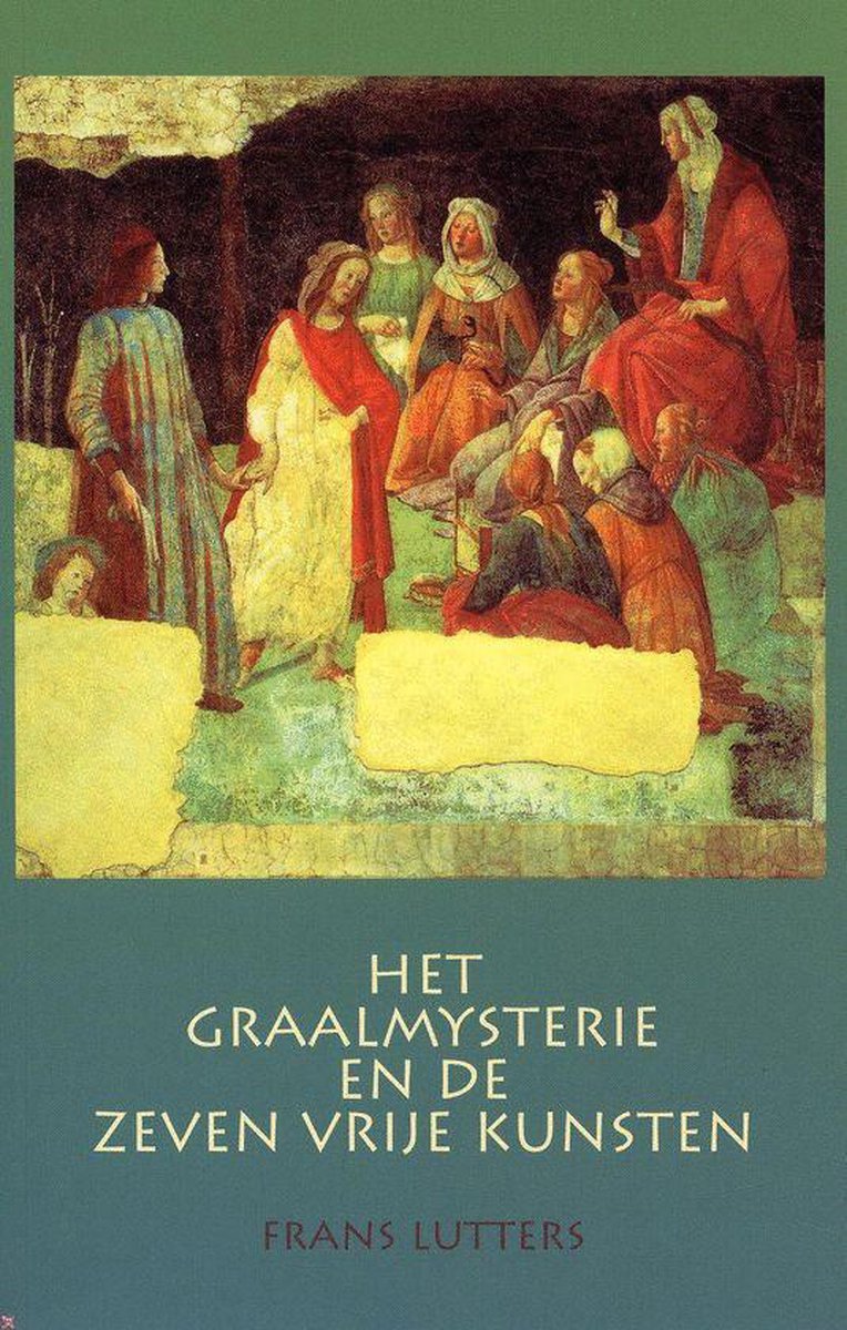 Het Graalsmysterie En De Zeven Vrije Kunswten