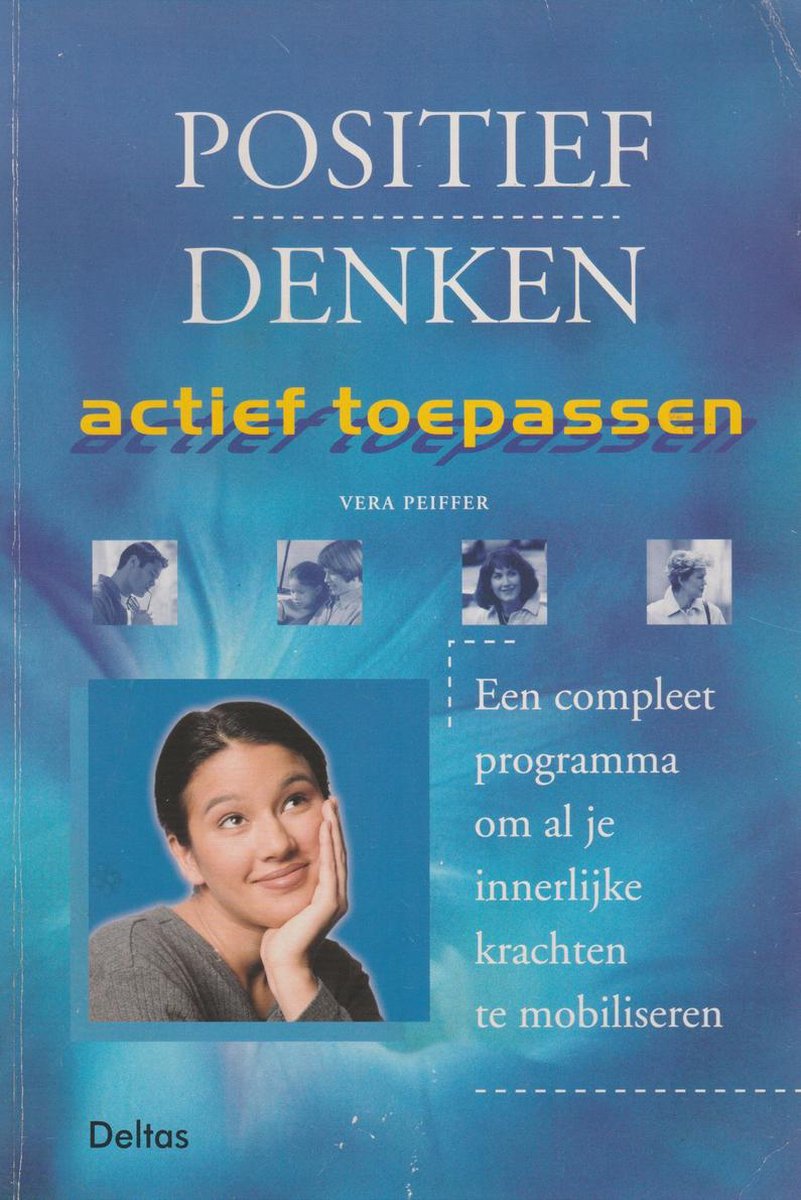 Positief denken actief toepassen - een compleet programma